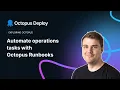 Automate operations tasks with Octopus Runbooks