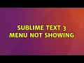 Ubuntu sublime text 3 menu not showing