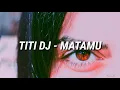 Download Lagu TITI DJ - MATAMU Lryrics