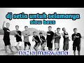 Download Lagu DJ SETIA UNTUK SELAMANYA SLOW BASS TERBARU 2021 NAZIA MARWIANA BKK AUDIO