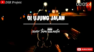 Download Di ujung jalan [ SAMSON] | cover-tami aulia•akustik+lirik MP3