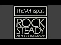 The Whispers - Rock Steady [Audio HQ]