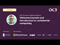 Introduction to confidential computing by Felix Schuster CEO Edgeless Systems OC3 2023