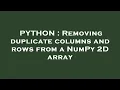 PYTHON Removing duplicate columns and rows from a NumPy 2D array