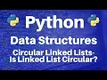 Data Structures in Python Circular Linked Lists -