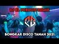 Download Lagu Dj El Perdon Remix Bongkar Disco Tanah 2021