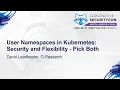 User Namespaces in Kubernetes Security and Flexibility - Pick Both