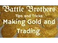 Battle Brothers Tip and Tricks - A Guide to trading and making Money and Gold