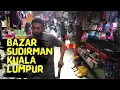 Download Lagu CHOW KIT ROAD KUALA LUMPUR - Bazaar Sudirman walk