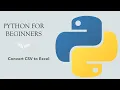Python for Beginners Convert CSV to Excel using Python
