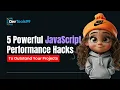 5 Powerful JavaScript Performance Hacks