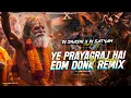 YE PRAYAGRAJ HAI - EDM DONK REMIX - DJ SATYAM KATIHAR