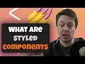 What are Styled Components - A Beginners Guide