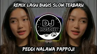 Download DJ BUGIS || PEDDI NALAWA PAPPOJI || SLOW SANTUY TERBARU 2021 MP3