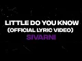 Download Lagu Sivarni - Little Do You Know? (Lyric Video)