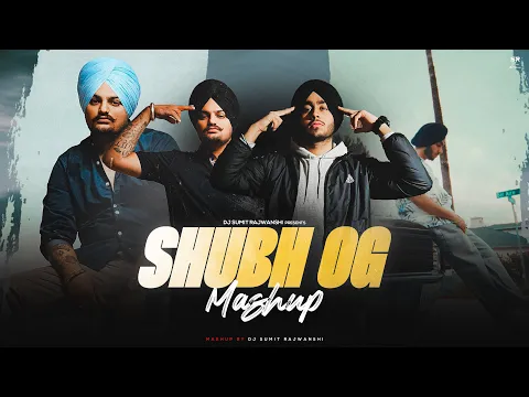 Download MP3 Shubh OG Mashup ft. Sidhu Moose Wala | DJ Sumit Rajwanshi | SR Music Official
