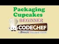 Packaging Cupcakes CodeChef Beginner Level Problem Solved