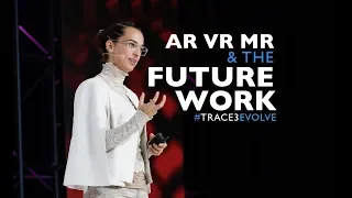 Evolve 2018: AR, VR, \u0026 the Future of Work