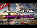 Download Lagu DJ MASHUP CHORI SONIA X WENABES LOST CONTROL SLOW KANE VIRAL TIKTOK