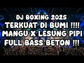 Download Lagu DJ BOXING TERKUAT DI BUMI !!! DJ MANGU X LESUNG PIPI VIRAL TERBARU 2025 FULL BASS BETON !!!