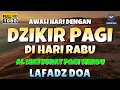 Download Lagu DZIKIR PAGI di HARI RABU PEMBUKA PINTU REZEKI | ZIKIR PEMBUKA PINTU REZEKI | Dzikir Mustajab Pagi