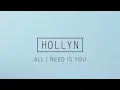 Hollyn - "All I Need Is You" [Official Visualizer]