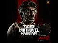 Tiger Muthuvel Pandian (From "Jailer 2")