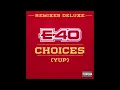 E-40 "Choices" (Yup) Feat. Snoop Dogg & 50 Cent [Remix]