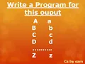 Write a program for this output Aa Bb Cc Zz Gw basic program 9th 10th practical Cs by sam
