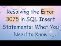 Resolving the Error 3075 in SQL Insert Statements What You Need to Know