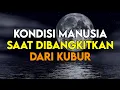 Lagu MENGERIKAN !! INILAH KONDISI MANUSIA SAAT DIBANGKITKAN DARI KUBUR
