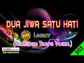 Lagu Dua Jiwa Satu Hati by Legacy [Original Audio-HQ] | Karaoke Tanpa Vokal
