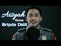 Download Lagu SYAHDU BANGET !!! AISYAH ISTRI RASULULLAH COVER BRIPDA DIDIT!!!