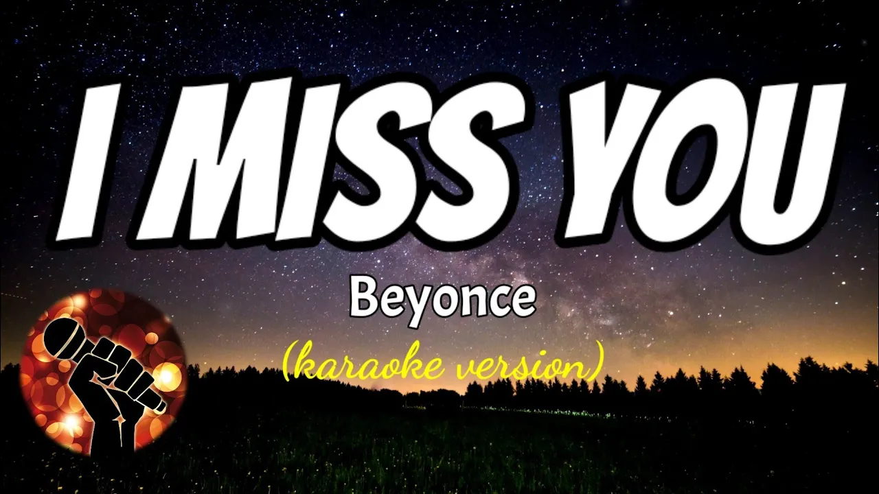 I MISS YOU - BEYONCE (karaoke version)