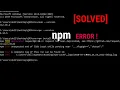 SOLVED npm ERR Unexpected end of JSON input while parsing near