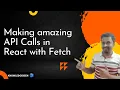 Unveiling the Secrets of Fetch API Calls in React
