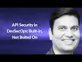 API Security in DevSecOps Built-In Not Bolted On Anirudha Karandikar Conf42 DevSecOps 2024