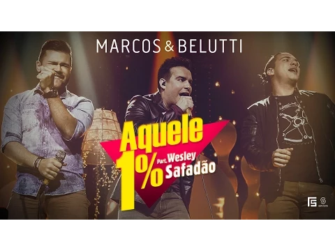 Clipe de Aquele 1% (feat. Wesley Safadão) - Marcos & Belutti