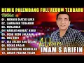Lagu IMAM S ARIFIN FULL ALBUM LAGU LEGEND TERBAIK NOSTALGIA DANGDUT LAWAS TERPOPULER TANPA IKLAN 
