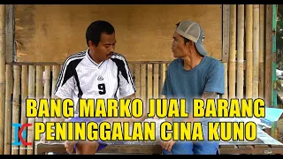 Bang Marko Jual Barang Peninggalan Cina Kuno