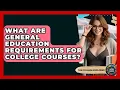 What Are General Education Requirements For College Courses - The College Explorer
