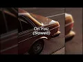 Timi Dre - ON YOU (slowed)