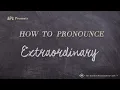 How to Pronounce Extraordinary Real Life Examples