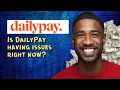 Is DailyPay having issues right now