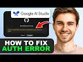 How to Fix Google AI Studio GitHub Authentication Error in 2026