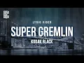 Super Gremlin - Kodak Black