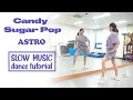 Download Lagu ASTRO 아스트로 - Candy Sugar Pop DANCE TUTORIAL | SLOW MUSIC + Mirrored