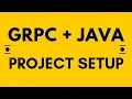 GRPC Project Setup in Java