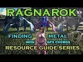Ark Survival Evolved Ragnarok Resource Series Finding Metal with GPS Coords