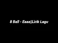 8 Ball - Eaaa||Lirik Lagu
